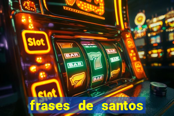 frases de santos sobre musica